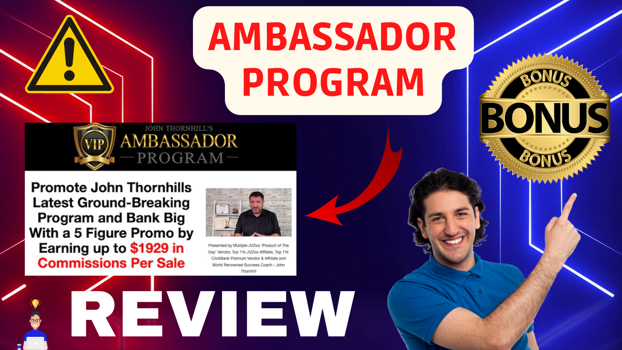 Ambassador Program Review By John Thornhill – Don’t Buy Without Your Bonuses ⚠️