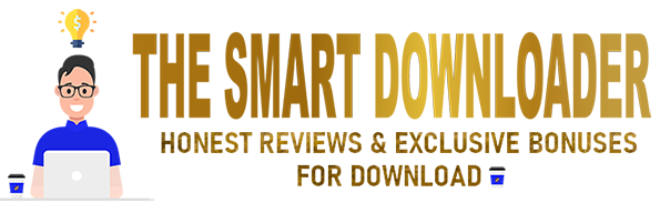 The Smart Downloader – Real Honest Reviews & Exclusive Bonuses For Download